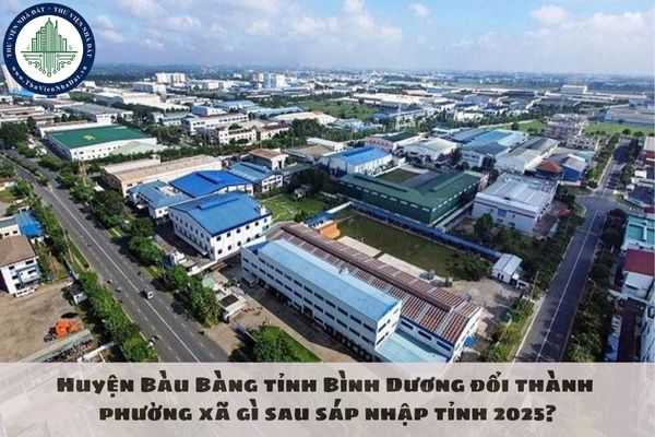 Huyện Bàu Bàng tỉnh Bình Dương đổi thành phường xã gì sau sáp nhập tỉnh 2025?