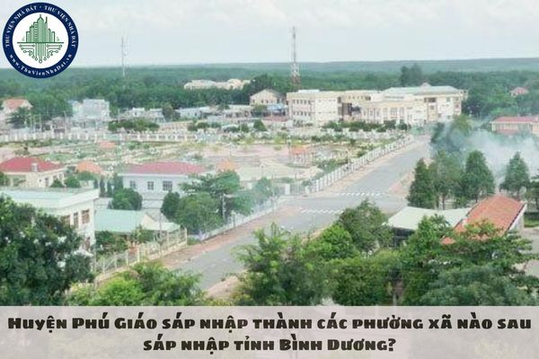 Huyện Phú Giáo sáp nhập thành các phường xã nào sau sáp nhập tỉnh Bình Dương?