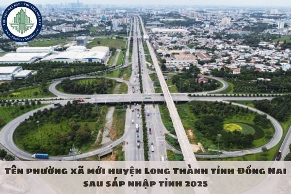 Tên phường xã mới huyện Long Thành tỉnh Đồng Nai sau sáp nhập tỉnh 2025