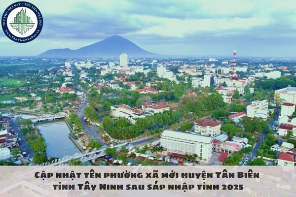 Cập nhật tên phường xã mới huyện Tân Biên tỉnh Tây Ninh sau sáp nhập tỉnh 2025