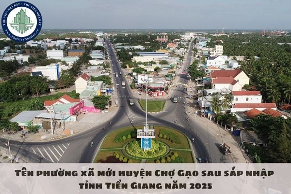 Tên phường xã mới huyện Chợ Gạo sau sáp nhập tỉnh Tiền Giang năm 2025