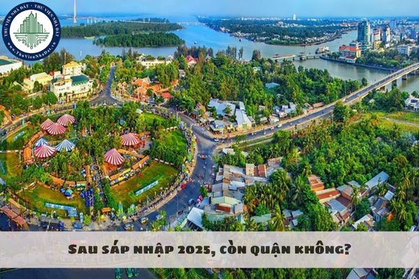 Sau sáp nhập 2025, còn quận không?
