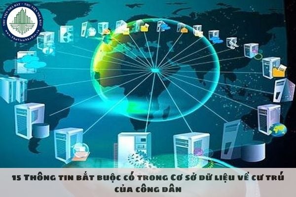 15 Thông tin bắt buộc có trong Cơ sở dữ liệu về cư trú của công dân