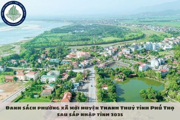 Danh sách phường xã mới huyện Thanh Thuỷ tỉnh Phú Thọ sau sáp nhập tỉnh 2025