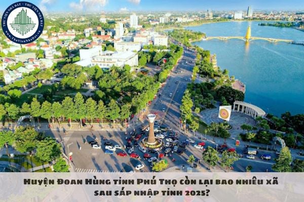 Huyện Đoan Hùng tỉnh Phú Thọ còn lại bao nhiêu xã sau sáp nhập tỉnh 2025?