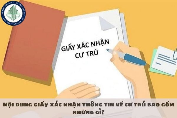 Nội dung giấy xác nhận thông tin về cư trú bao gồm những gì?