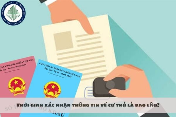 Thời gian xác nhận thông tin về cư trú là bao lâu?