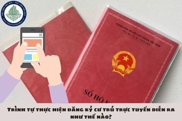 Trình tự thực hiện đăng ký cư trú trực tuyến diễn ra như thế nào?