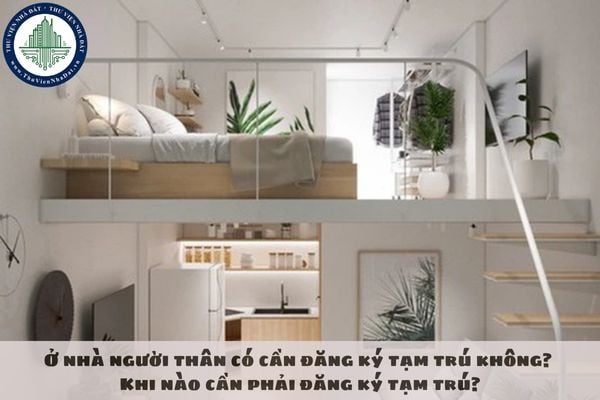Ở nhà người thân có cần đăng ký tạm trú không? Khi nào cần phải đăng ký tạm trú?