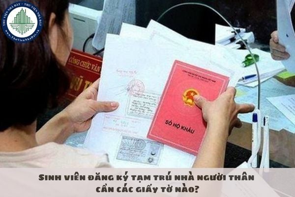 Sinh viên đăng ký tạm trú nhà người thân cần các giấy tờ nào?