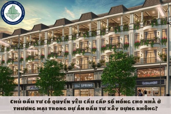 Chủ đầu tư có quyền yêu cầu cấp sổ hồng cho nhà ở thương mại trong dự án đầu tư xây dựng không?