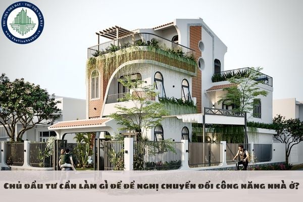 Chủ đầu tư cần làm gì để đề nghị chuyển đổi công năng nhà ở?