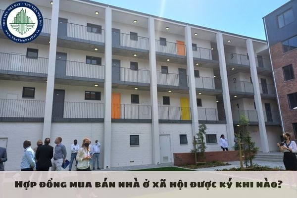 Hợp đồng mua bán nhà ở xã hội được ký khi nào?