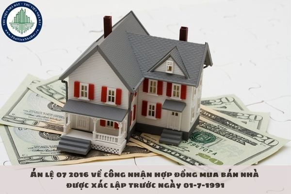 Án lệ 07 2016 về công nhận hợp đồng mua bán nhà được xác lập trước ngày 01-7-1991