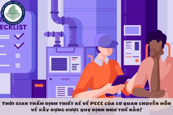 Thời gian thẩm định thiết kế về PCCC của cơ quan chuyên môn về xây dựng được quy định như thế nào?