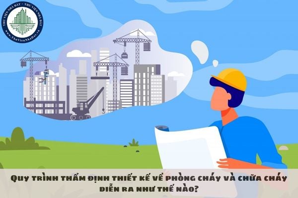 Quy trình thẩm định thiết kế về phòng cháy và chữa cháy diễn ra như thế nào?
