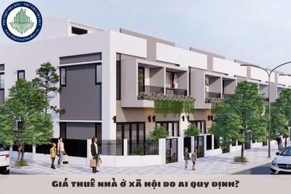 Giá thuê nhà ở xã hội do ai quy định?