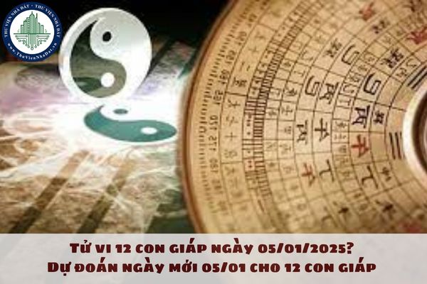 Tử vi 12 con giáp ngày 05/01/2025? Dự đoán ngày mới 05/01 cho 12 con giáp 