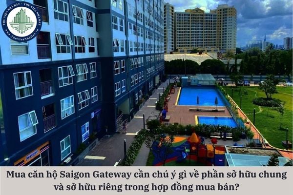 Người mua căn hộ chung cư Saigon Gateway cần chú ý gì về phần sở hữu chung và sở hữu riêng trong hợp đồng mua bán?