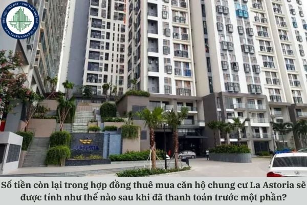 Số tiền còn lại trong hợp đồng thuê mua căn hộ chung cư La Astoria sẽ được tính như thế nào sau khi đã thanh toán trước một phần? 