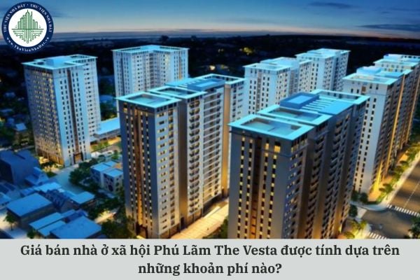 Giá bán nhà ở xã hội Phú Lãm The Vesta được tính dựa trên những khoản phí nào?