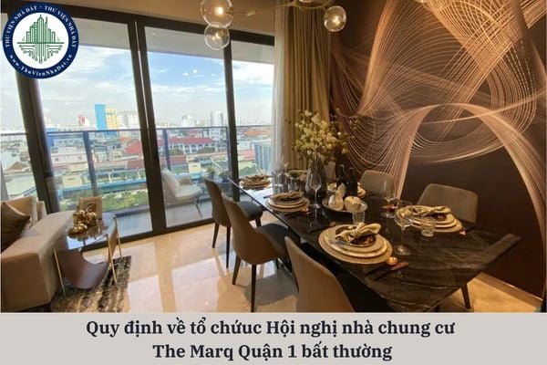 Hội nghị nhà chung cư The Marq Quận 1 bất thường được tổ chức khi có vấn đề gì xảy ra?