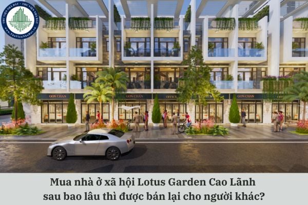 Mua nhà ở xã hội Lotus Garden Cao Lãnh sau bao lâu thì được bán lại cho người khác?