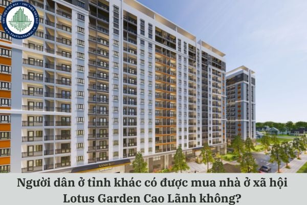 Người dân ở tỉnh khác có được mua nhà ở xã hội Lotus Garden Cao Lãnh không?