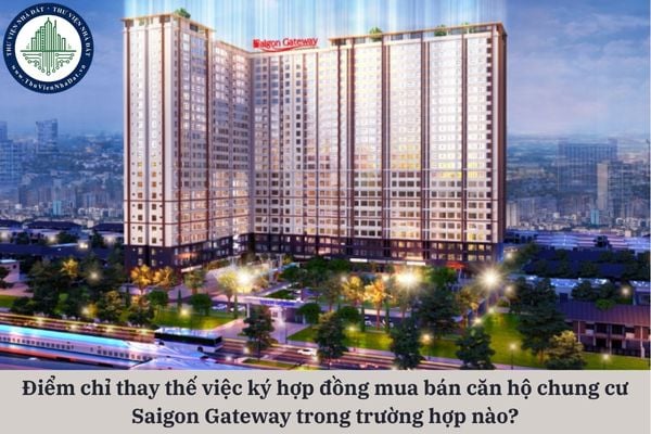 Người yêu cầu công chứng hợp đồng mua bán căn hộ chung cư Saigon Gateway được điểm chỉ thay thế việc ký trong trường hợp nào?