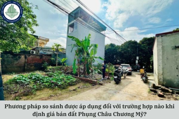 Phương pháp so sánh được áp dụng đối với trường hợp nào khi định giá bán đất Phụng Châu Chương Mỹ?