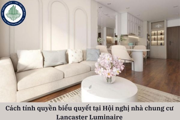 Quyền biểu quyết tại Hội nghị nhà chung cư Lancaster Luminaire được tính như thế nào?