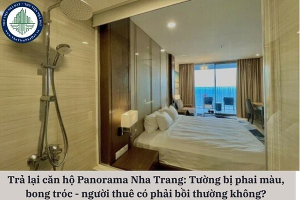 Trả lại căn hộ Panorama Nha Trang nhưng tường nhà bị phai màu hoặc bong tróc thì người thuê có phải bồi thường không?