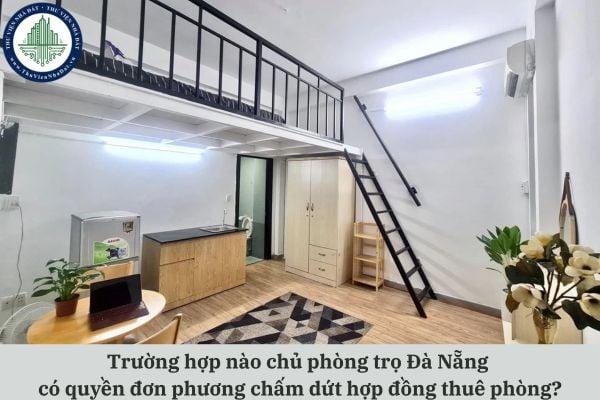 Trường hợp nào chủ phòng trọ Đà Nẵng có quyền đơn phương chấm dứt hợp đồng thuê phòng?