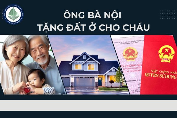 Ông bà nội tặng đất ở cho cháu 16 tuổi thì có cần đóng thuế thu nhập cá nhân và lệ phí trước bạ không?