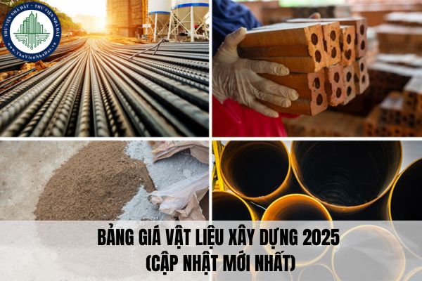 Bảng giá vật liệu xây dựng 2025 (Cập nhật mới nhất)