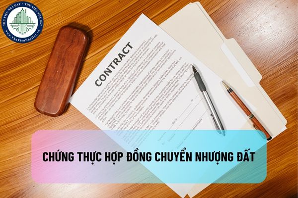 Chứng thực hợp đồng chuyển nhượng đất tại Ủy ban nhân dân xã có được công nhận không?