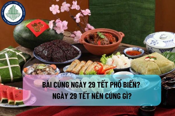 Bài cúng ngày 29 Tết phổ biến, được sử dụng nhiều? Ngày 29 Tết nên cúng gì?