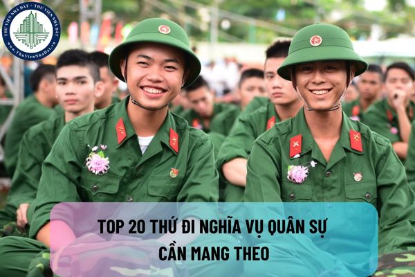 Top 20 thứ đi nghĩa vụ quân sự cần mang theo? Học sinh lớp mấy phải đăng ký nghĩa vụ quân sự lần đầu?