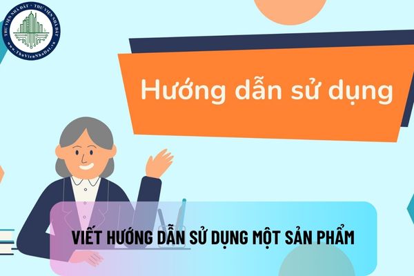 7+ Viết hướng dẫn sử dụng một sản phẩm lớp 4 ngắn gọn?