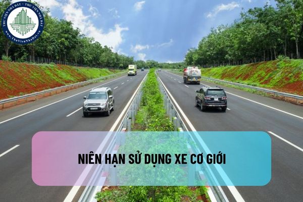 Niên hạn sử dụng xe cơ giới được quy định như thế nào từ 01/01/2025?