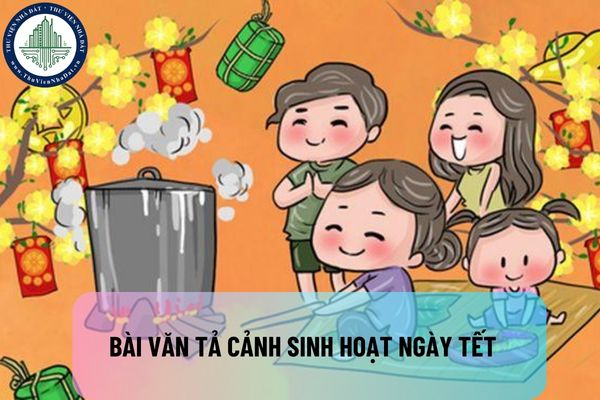 5+ bài văn tả cảnh sinh hoạt ngày Tết lớp 6 điểm cao? Mục tiêu của chương trình môn Ngữ văn lớp 6?