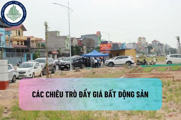 Các chiêu trò đẩy giá bất động sản bất chính của những nhóm đầu cơ bất động sản