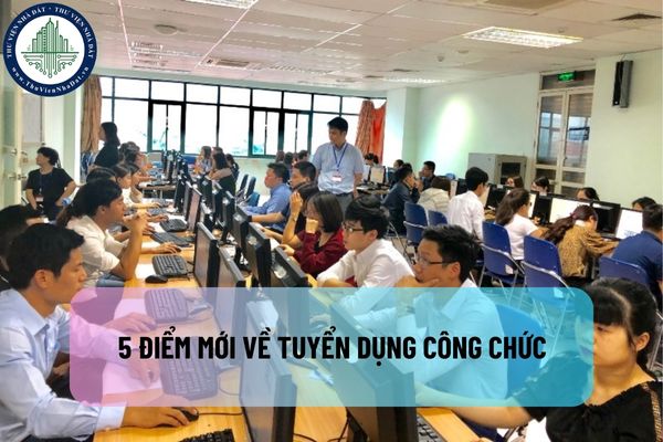 5 điểm mới về tuyển dụng công chức của Nghị định 116/2024/NĐ-CP từ ngày 17/09/2024