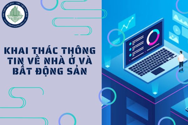 Đối tượng được khai thác thông tin về nhà ở và thị trường bất động sản bao gồm các đối tượng nào?