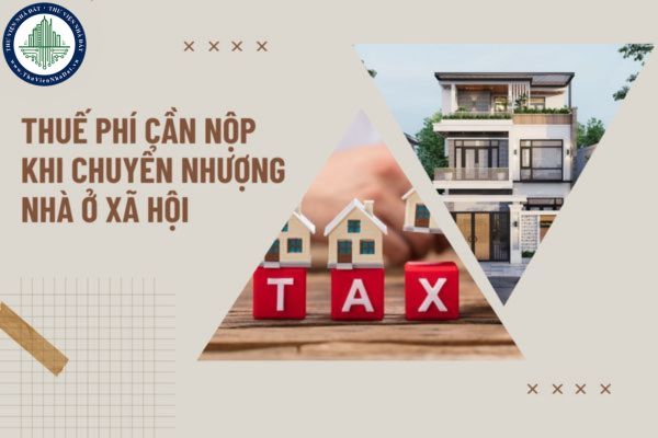 Các khoản thuế phí cần nộp khi mua nhà ở xã hội