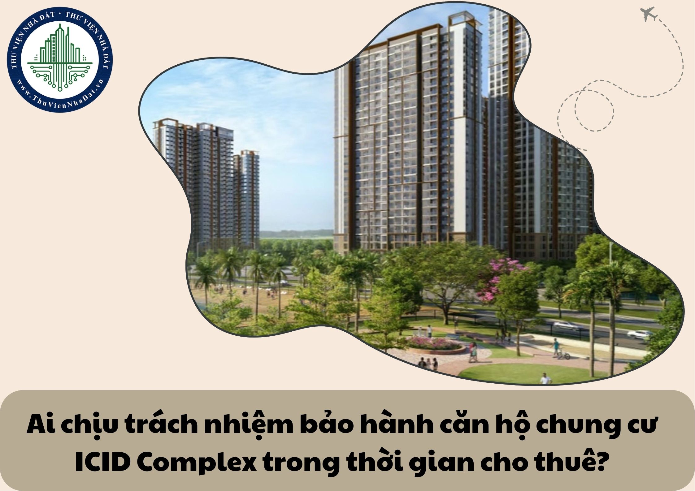 Ai chịu trách nhiệm bảo hành căn hộ chung cư ICID Complex trong thời gian cho thuê?
