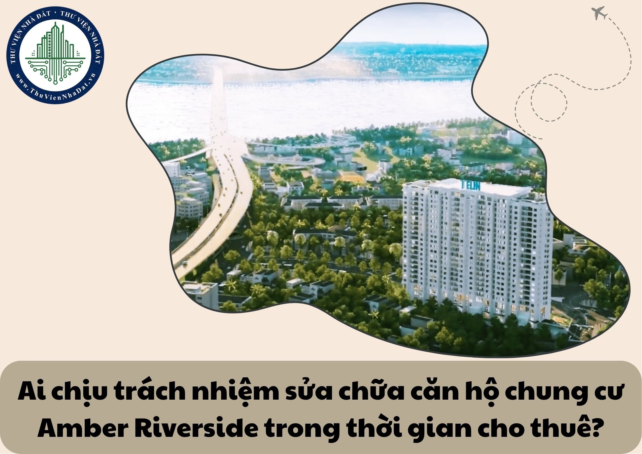 Ai chịu trách nhiệm sửa chữa căn hộ chung cư Amber Riverside trong thời gian cho thuê?