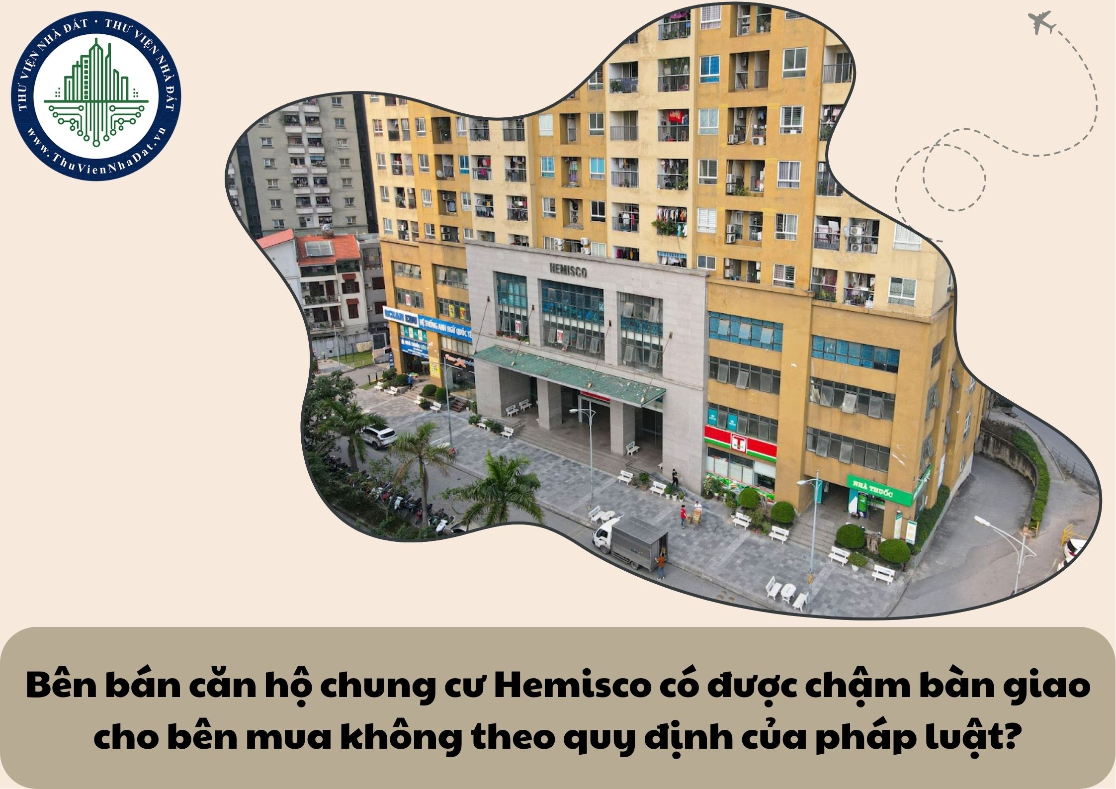 Bên bán căn hộ chung cư Hemisco có được chậm bàn giao cho bên mua không theo quy định của pháp luật?