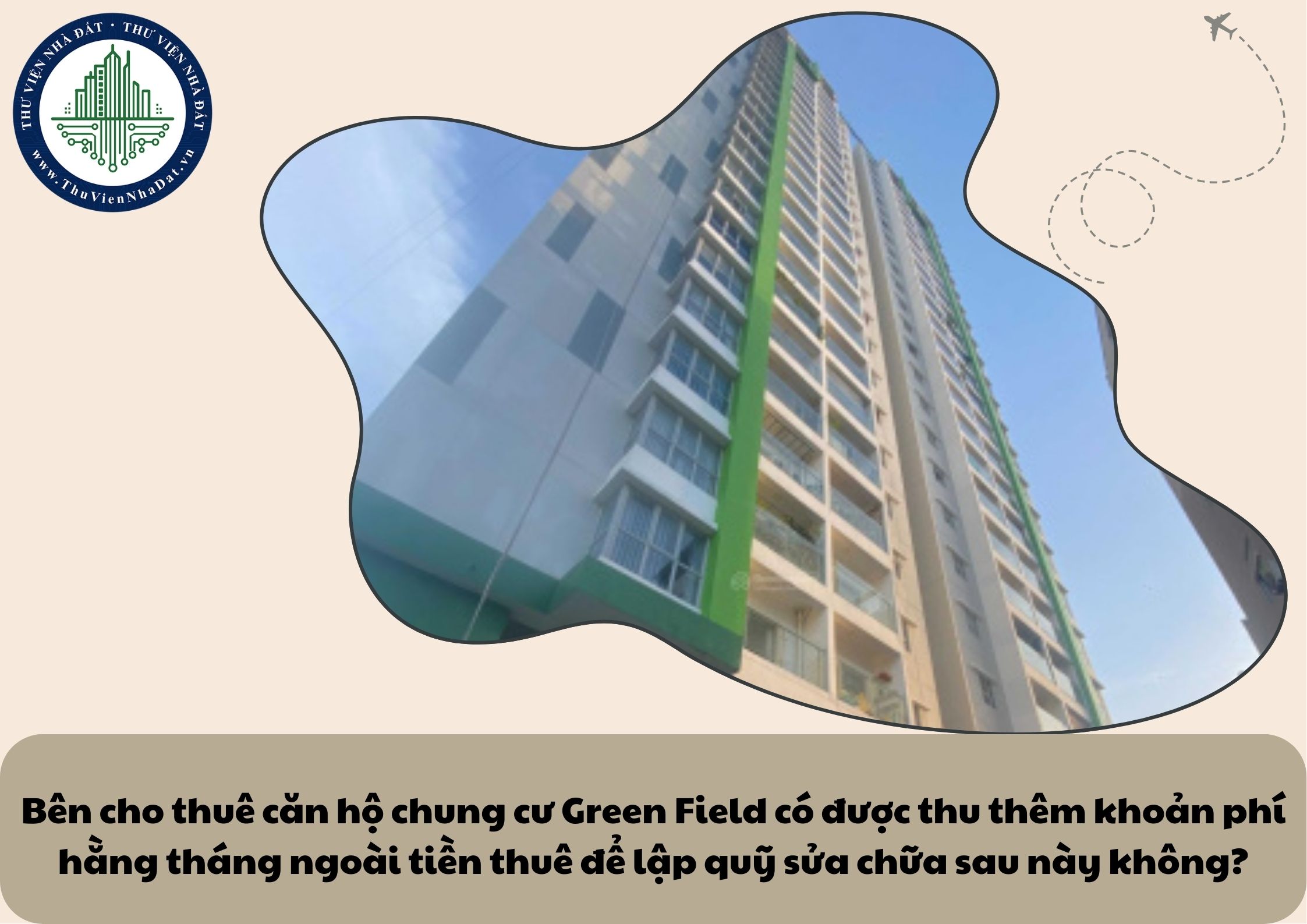 Bên cho thuê căn hộ chung cư Green Field có được thu thêm khoản phí hằng tháng ngoài tiền thuê để lập quỹ sửa chữa sau này không?