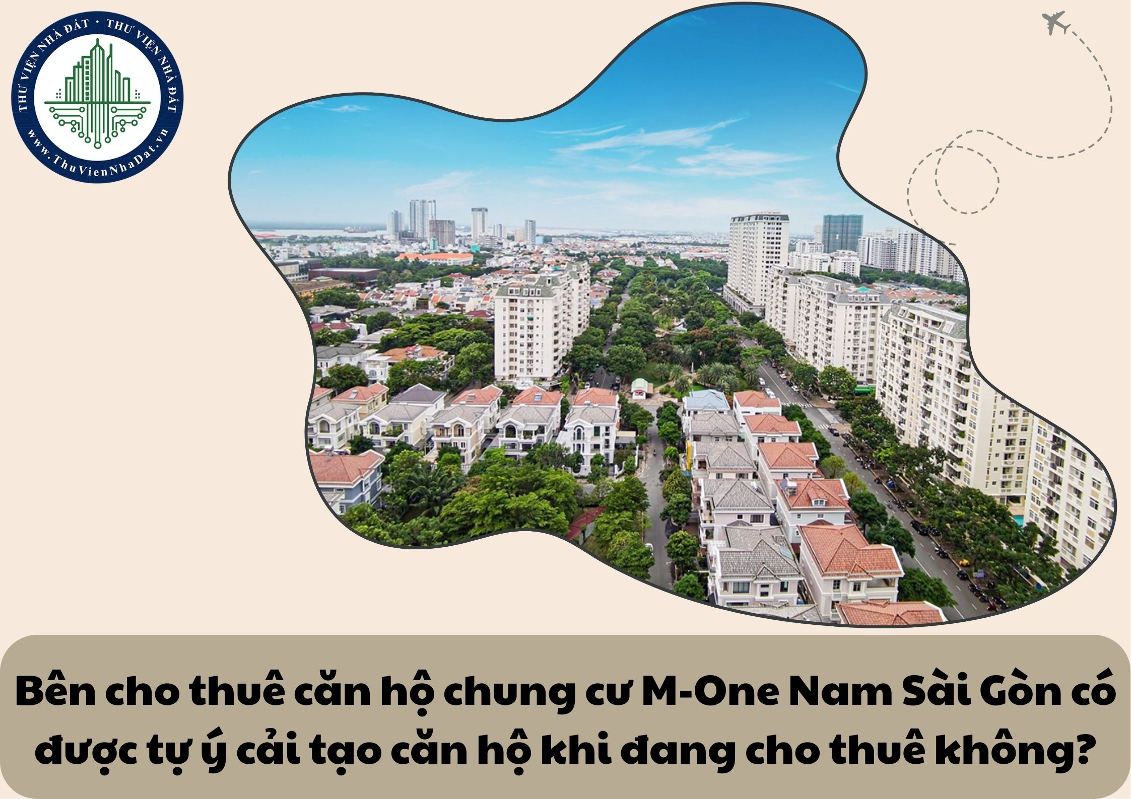 Bên cho thuê căn hộ chung cư M-One Nam Sài Gòn có được tự ý cải tạo căn hộ khi đang cho thuê không?